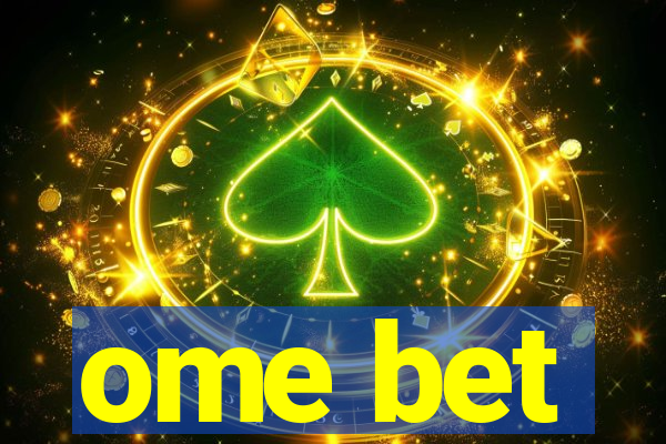 ome bet